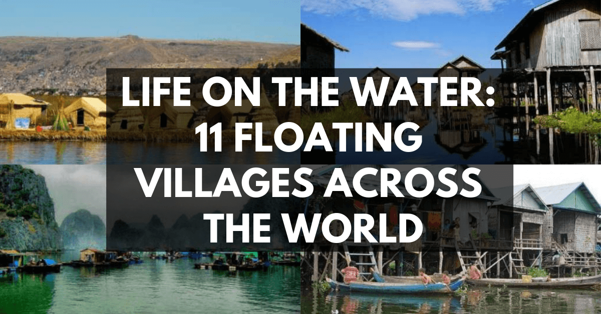 10 Floating Villages All through the World